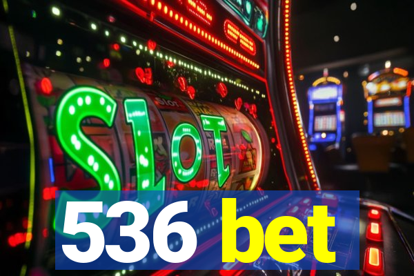 536 bet